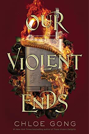 Our Violent Ends by Chloe Gong (These Violent Delights #2)
